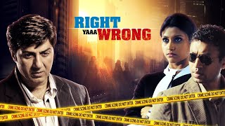 Sunny Deol Crime Thriller Full Hindi Movie  quotRIGHT YAAA WRONGquot  Irrfan Khan  Konkona Sen Sharma [upl. by Dahl]