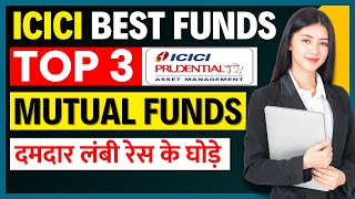 Top 3 Mutual Funds of ICICI । Best Funds of ICICI  High Returns Generating Funds [upl. by Roleat468]