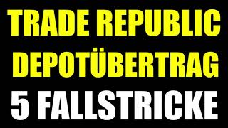 🚀 TRADE REPUBLIC DEPOTÜBERTRAG  5 FALLSTRICKE 🏆 DEPOT SCHNELL ÜBERTRAGEN AUF TRADE REPUBLIC [upl. by Mastic321]