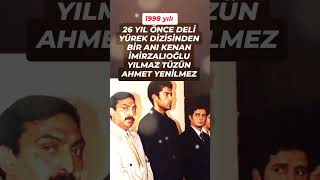 26 YIL ÖNCE DELİ YÜREK KENAN İMİRZALIOĞLU YILMAZ TÜZÜN AHMET YENİLMEZ ESKİ GÜZEL GÜNLERDEN BİR HATIR [upl. by Anjali]