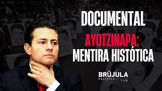 Documental  Ayotzinapa Mentira Histórica  Brújula Política [upl. by Nevet995]