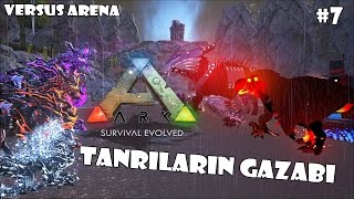 Tanrıların Gazabı  ARK Survival Evolved Versus 7 Türkçe [upl. by Ycnaffit875]