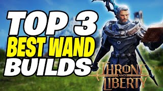 TOP 3 Best WAND Builds  Throne and Liberty Wand Build Guide [upl. by Ehcadroj]