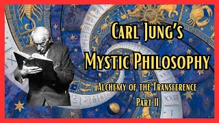 Carl Jungs Mystic Philosophy  Alchemy of the Transference  Part II [upl. by Aimal]