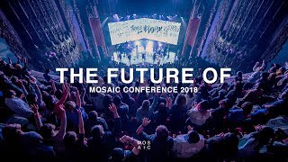 THE FUTURE OF  Mosaic Conference 2018 Recap [upl. by Aihsem418]