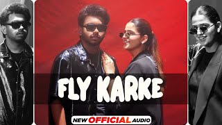 Fly Karke Official Audio  Sabba Ft Pranjal Dahiya amp Jasmeen Akhtar  Latest Punjabi Songs 2024 [upl. by Paulsen]