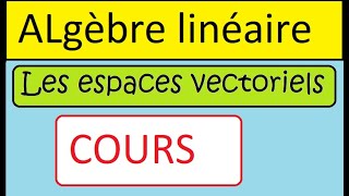 espace vectoriel • cours et exemples • algèbre linéaire •prépa MPSI PCSI MP2I •maths sup spé [upl. by Irrabaj]