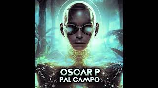 Oscar P  Pal Campo Simone Glad Remix [upl. by Niltak]