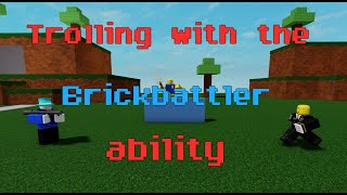 trolling with Brickbattler  Ability Wars [upl. by Freberg]