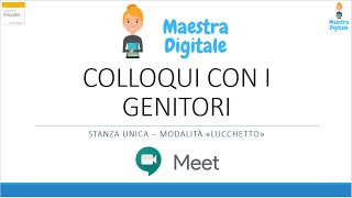 googlemeet gsuite COLLOQUI GENITORI con approvazione degli ingressi UNICA STANZA [upl. by Otit]