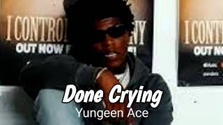 Yungeen Ace  Done Crying Vocals amp MV [upl. by Heeley]