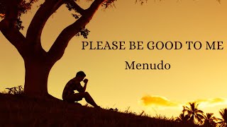 Please Be Good To Me by Menudo lyrics [upl. by Eibocaj]