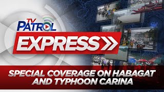 TV Patrol Express special coverage on Typhoon CarinaPH [upl. by Emelyne]