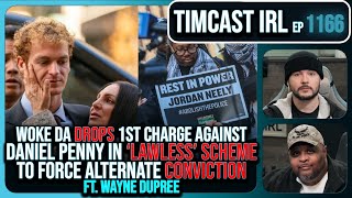 Daniel Penny Manslaughter DISMISSED SCHEME To FORCE Secondary Verdict wWayne Dupree  Timcast IRL [upl. by Montague]