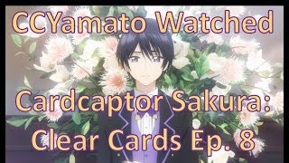 CCYamato Watched  Cardcaptor Sakura Clear Cards Ep 8 [upl. by Enerehs]