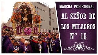 Marcha Procesional Al Señor de los Milagros N° 16 HQ [upl. by Pinckney382]