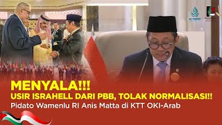 Wamenlu RI Anis Matta Usir Israhell dari PBB Tolak Normalisasi Pidato Menyalaa di KTT OKIArab [upl. by Norah]