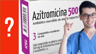 AZITROMICINA Para que sirve cuándo y cómo debemos tomarla  Y MAS 💊 [upl. by Nerual660]