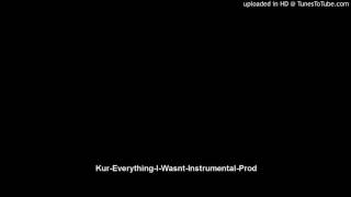 Kur  Everything I Wasnt Official Instrumental [upl. by Cha531]