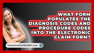 What Form Populates The Diagnosis Codes And Procedure Codes Into The Electronic Claim Form [upl. by Aicina]