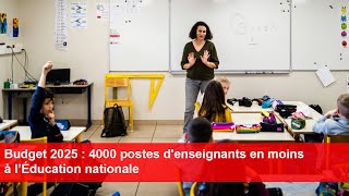 Budget 2025  4000 postes denseignants en moins à l’Éducation nationale [upl. by Ottavia]