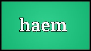 Haem Meaning [upl. by Schlesinger]