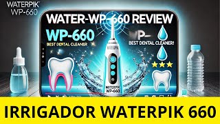 Waterpik WP660 ¡El Mejor Irrigador Dental para una Salud Bucal Perfecta 🚿🦷  Reseña Completa [upl. by Aicnerolf731]