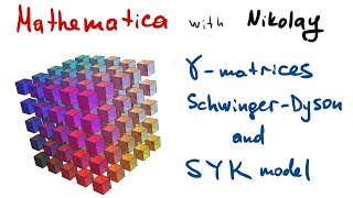 Mathematica for Theoretical Physicist Gamma matrices SchwingerDyson equations and SYK model [upl. by Eanaj551]