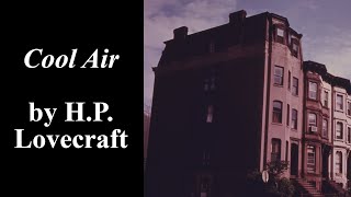 Cool Air by HP Lovecraft [upl. by Dart]