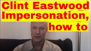 Clint Eastwood Impersonation how to [upl. by Short]