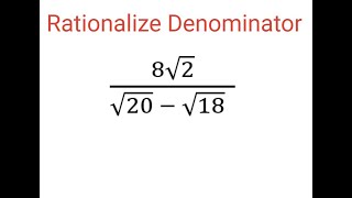 RATIONALIZE DENOMINATOR 8sqrt2sqrt20  sqrt18 [upl. by Oniotna]