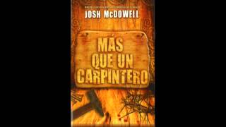 Audiolibro  Mas que un carpintero Josh McDowell  Prefacio 1 de 12 [upl. by Cavanaugh18]