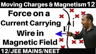 Moving Charges n Magnetism 12  Force on a Current Carrying Conductor in Magnetic Field JEENEET [upl. by Aguayo]