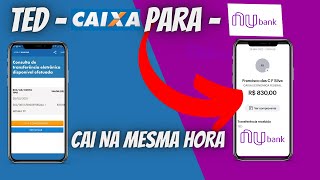 COMO FAZER TRANSFERÊNCIA DA CAIXA ECONÔMICA PARA NUBANK VIA TED CRÉDITADA NA MESMA HORA [upl. by Godric]