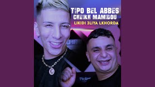 Likidi 3liya Lkhorda feat Tipo Bel Abbes [upl. by Chapman808]