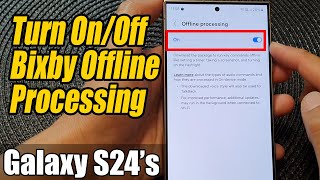 Galaxy S24S24Ultra How to Turn OnOff Bixby Offline Processing [upl. by Mazel]