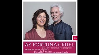 Bárbara KUSA amp Eduardo EGÜEZ  Ay Fortuna Cruel chants Renaissance et Baroque espagnols [upl. by Innes]