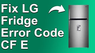 LG Fridge Error Code CF E Condenser Fan Motor Error  Quick Solution To Get Rid Of Error CF E [upl. by Hceicjow]