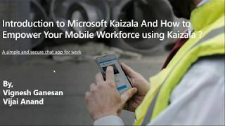 Introduction to Microsoft Kaizala And How to Empower Your Mobile Workforce using Kaizala [upl. by Destinee]