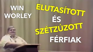 Win Worley Elutasított és szétzúzott férfiak [upl. by Artnoed168]