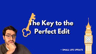 The Key to the Perfect Edit  Life Update [upl. by Lesley519]