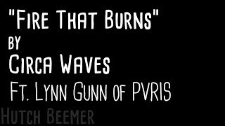 Circa Waves  Fire That Burns Lyrics w Lynn Gunn of PVRIS [upl. by Anoval]