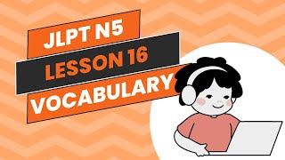 Learn Japanese  Minna No Nihongo Lesson 16 Vocabulary [upl. by Solracnauj]