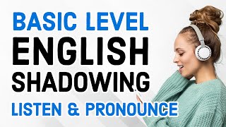 BASIC ENGLISH SHADOWING PRACTICE Improve Your Pronunciation and Listening Skills [upl. by Leunam]