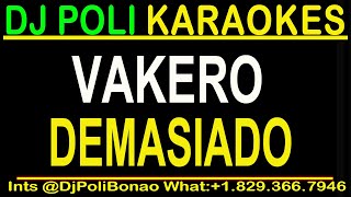 VAKERO  DEMASIADO KARAOKE INSTRUMENTAL YT [upl. by Eudosia237]