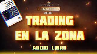 Trading en la Zona – Audiolibro para Dominar el Mercado Financiero [upl. by Arihay13]