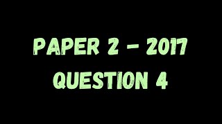 PAST PAPER WALKTHROUGH Paper 2 2017 Q4 [upl. by Enenej]