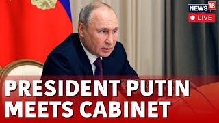 LIVE President Vladimir Putin Holds Cabinet Meeting  Russia News LIVE  Putin Speech LIVE  N18G [upl. by Hayikat]