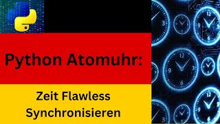 Das ist ein Python Atomuhr Zeit Flawless Synchronisieren [upl. by Kennett393]