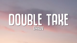 dhruv  double take Lyrics [upl. by Kcirdle]